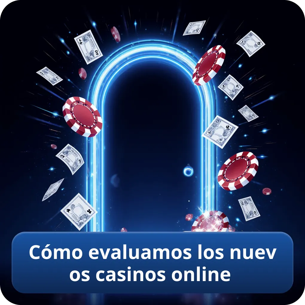Cómo evaluamos los nuevos casinos online
